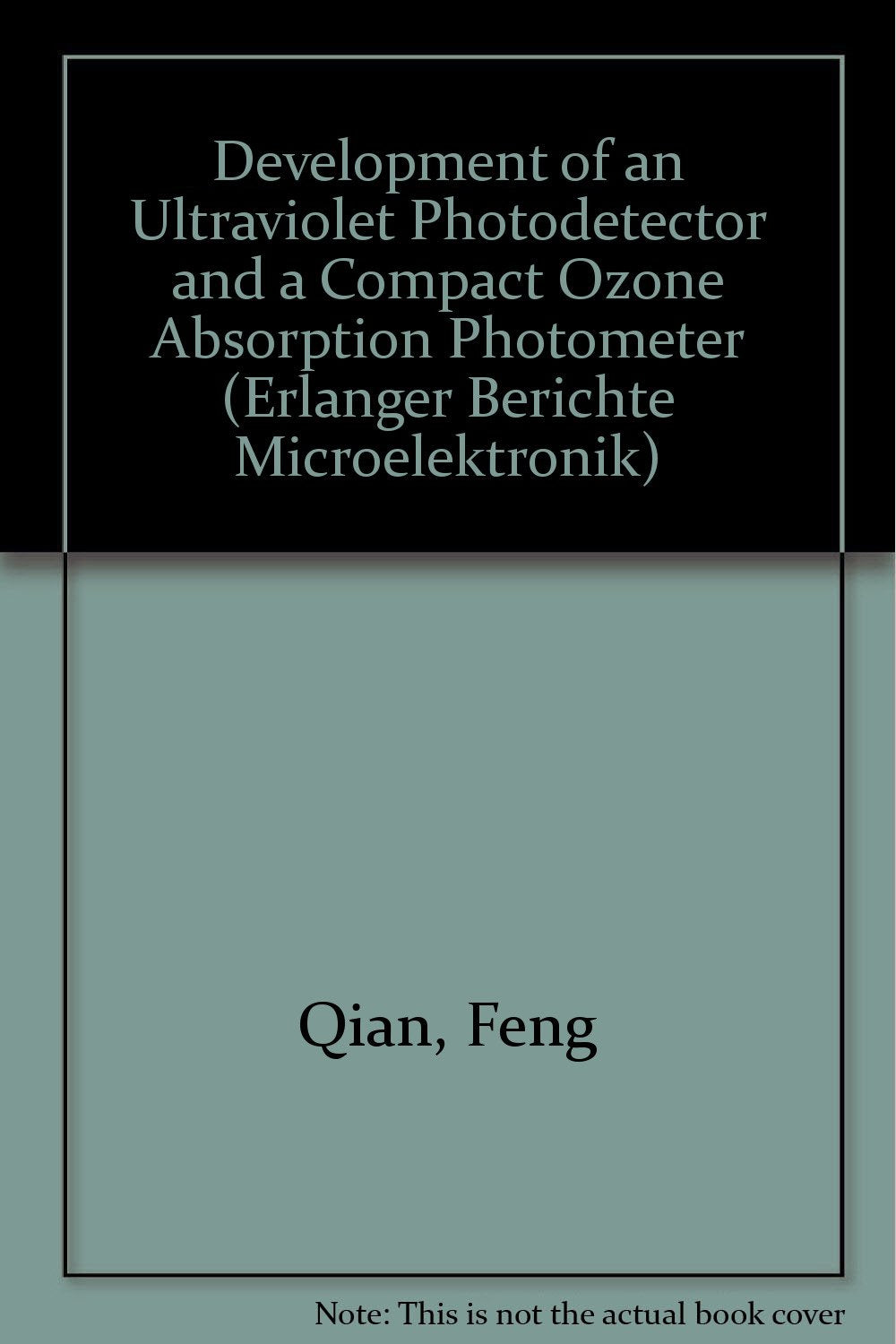 Development of an Ultraviolet Photodetector and a Compact Ozone Absorption Photometer (Erlanger Berichte Microelektronik) Books