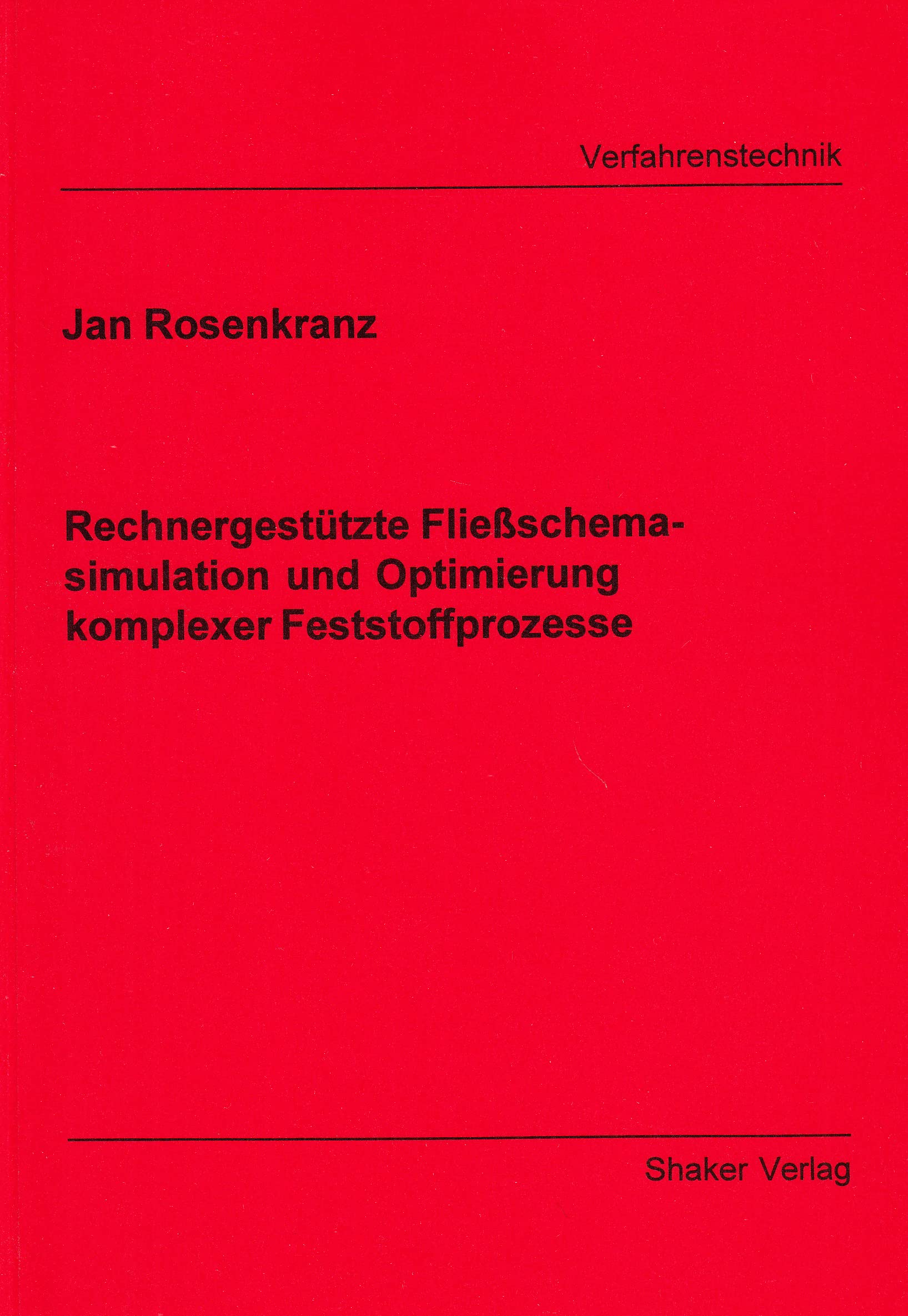 Rechnergestützte Fließschemasimulation und Optimierung komplexer Feststoffprozesse Books