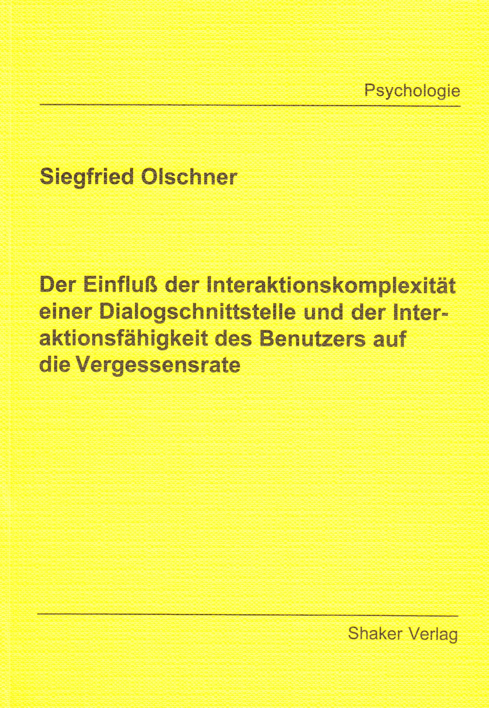Der Einfluß der Interaktionskomplexität einer Dialogschnittstelle und der Interaktionsfähigkeit des Benutzers auf die Vergessensrate Books