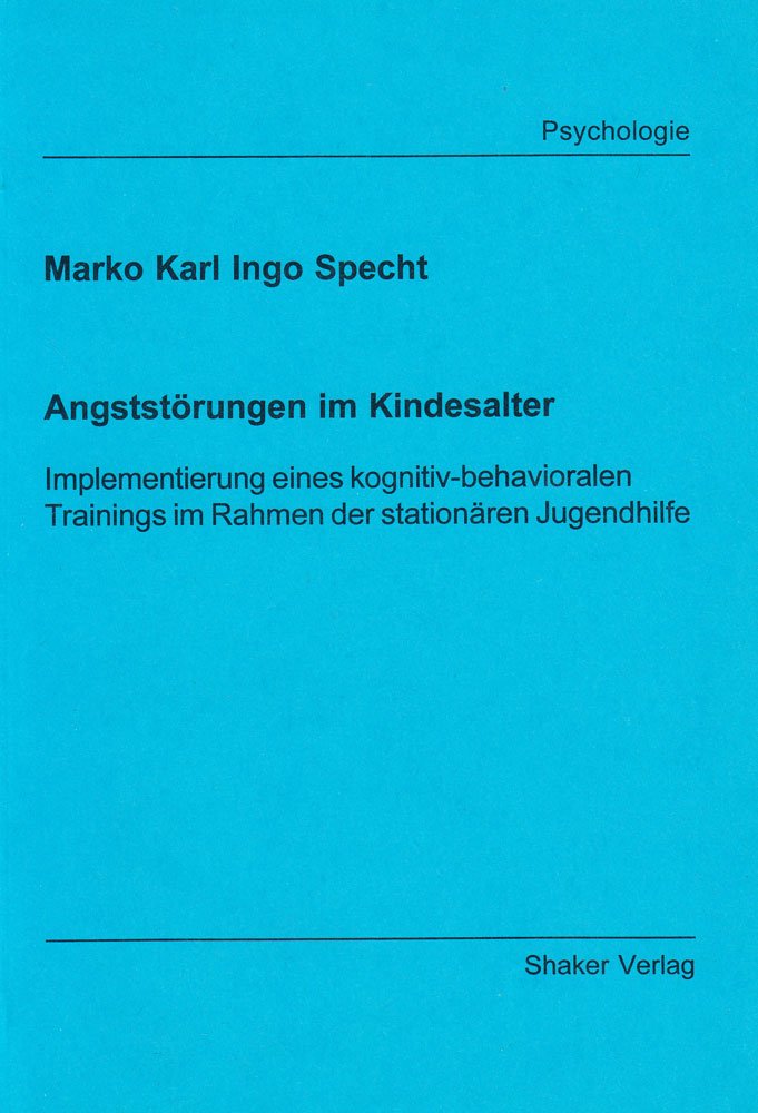 Angststörungen im Kindesalter - Implementierung eines kognitiv-behavioralen Trainings im Rahmen der stationären Jugendhilfe Medicine