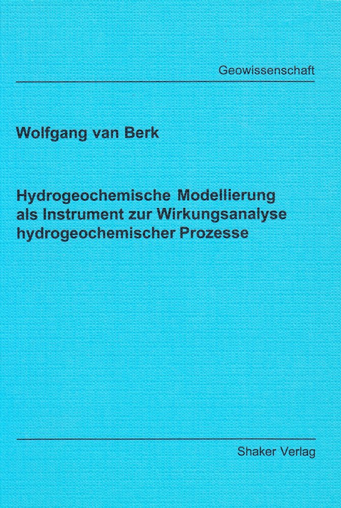 Hydrogeochemische Modellierung als Instrument zur Wirkungsanalyse hydrogeochemischer Prozesse book