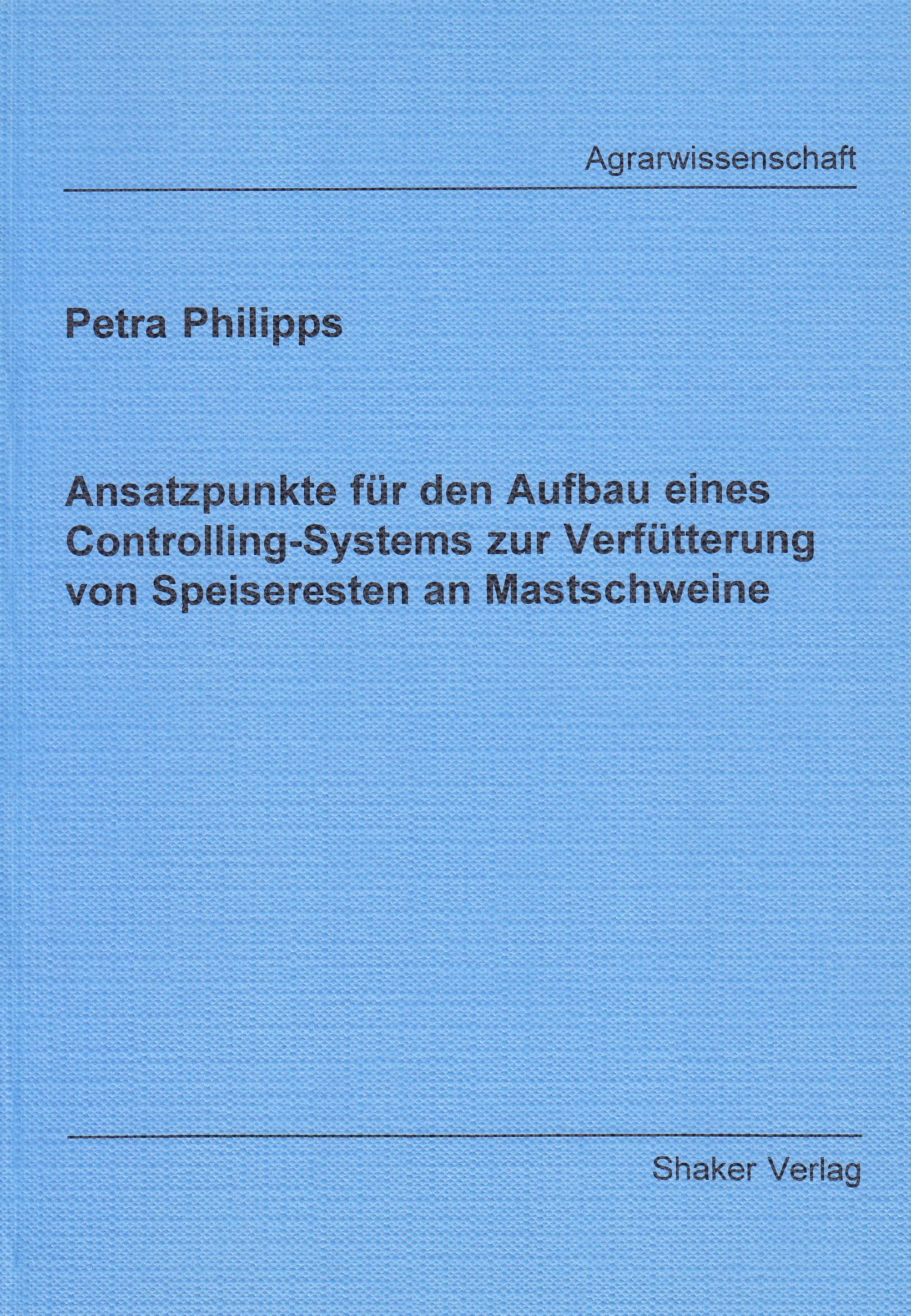 Ansatzpunkte für den Aufbau eines Controlling-Systems zur Verfütterung von Speiseresten an Mastschweine Books