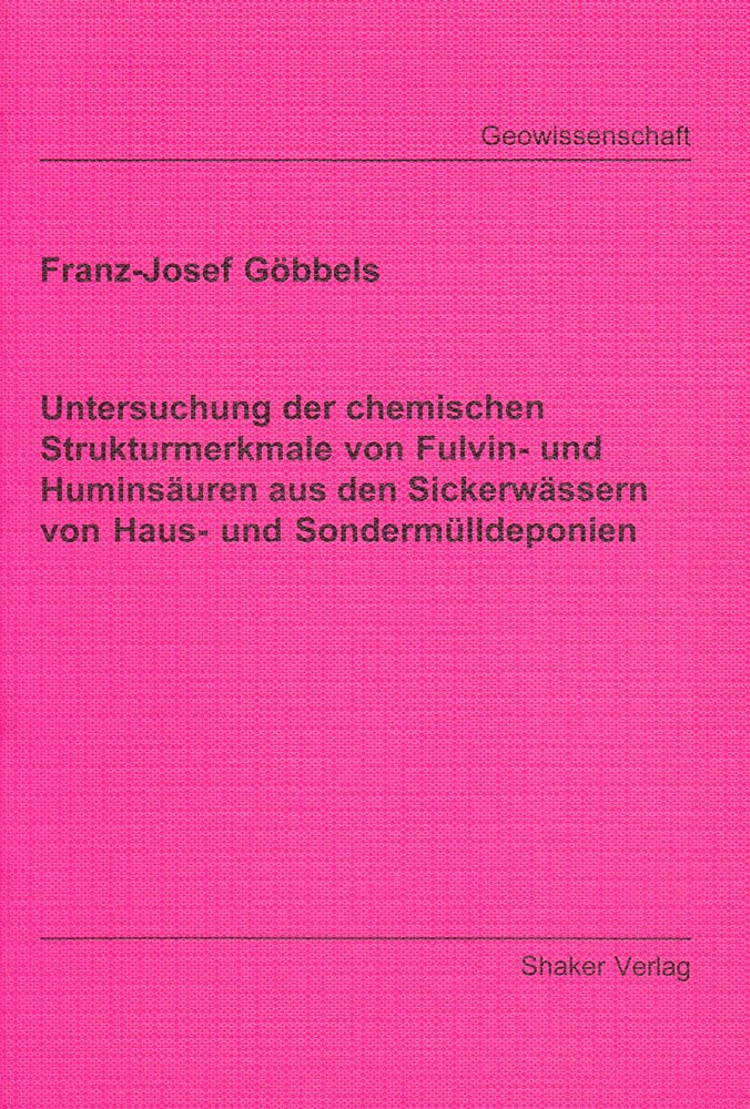 Untersuchung der chemischen Strukturmerkmale von Fulvin- und Huminsäuren aus den Sickerwässern von Haus- und Sondermülldeponien Books