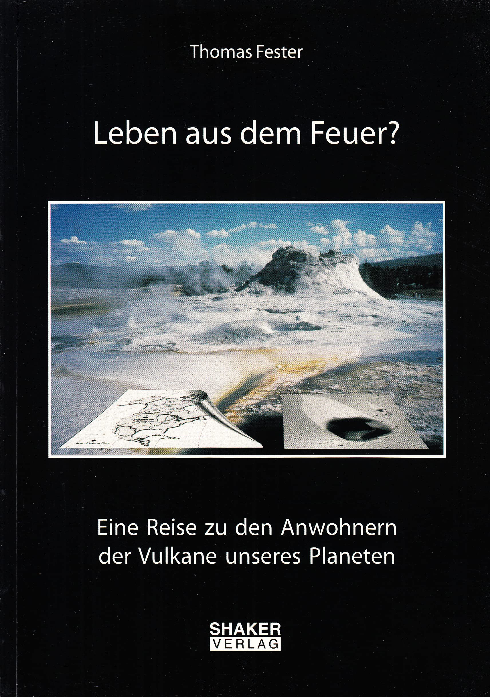 Leben aus dem Feuer? - Eine Reise zu den Anwohnern der Vulkane unseres Planeten Books