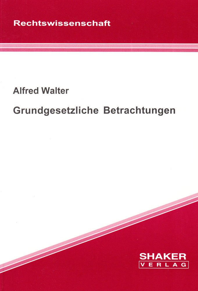 Grundgesetzliche Betrachtungen (Berichte aus der Rechtswissenschaft) Law