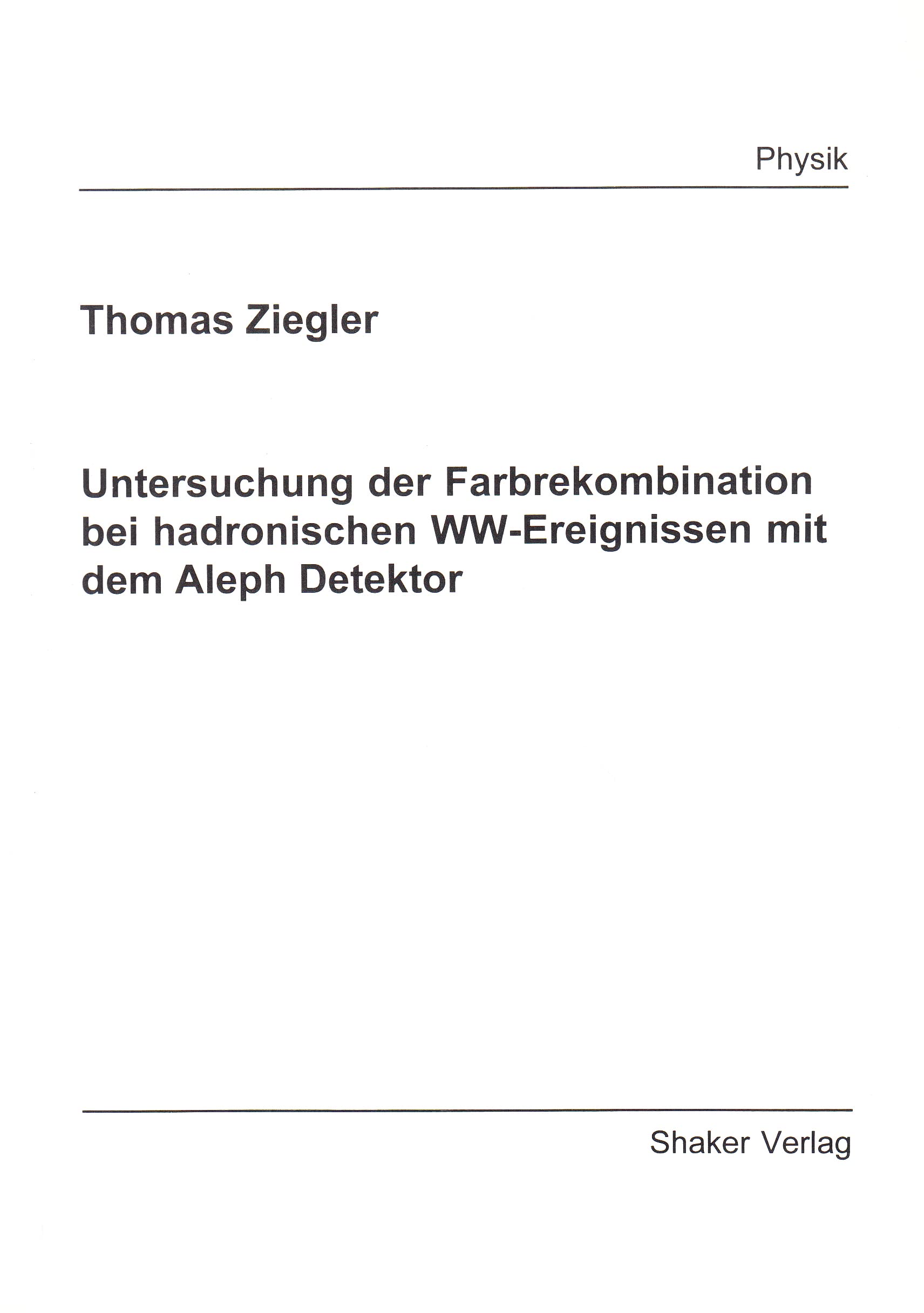 Untersuchung der Farbrekombination bei hadronischen WW-Ereignissen mit dem Aleph Detektor Books