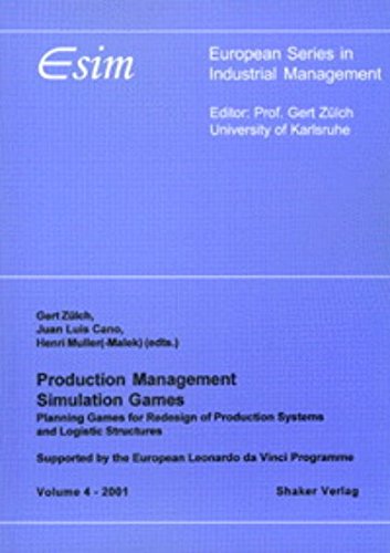 Production Management Simulation Games - Planning Games for Redesign of Production Systems and Logistic Structures (ESIM - European Series in Industrial Management) Business, Finance & Career