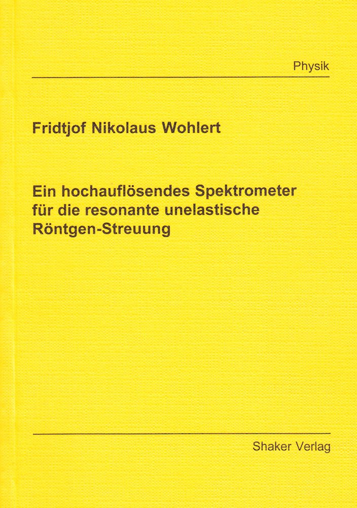 Ein hochauflösendes Spektrometer für die resonante unelastische Röntgen-Streuung Books