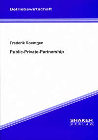 Public-Private-Partnership - Eine effizienzorientierte Analyse kommunaler Aufgabenerfüllung unter Einbeziehung erwerbswirtschaftlicher Unternehmungen Law