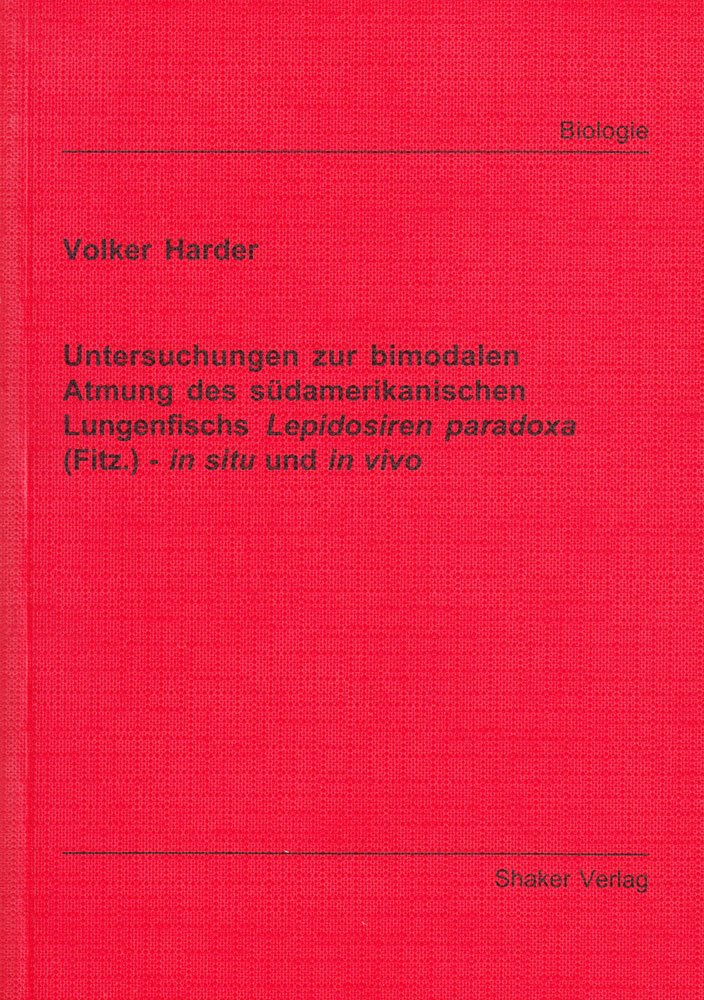 Untersuchungen zur bimodalen Atmung des südamerikanischen Lungenfischs Lepidosiren paradoxa (Fitz.) - in situ und in vivo Books