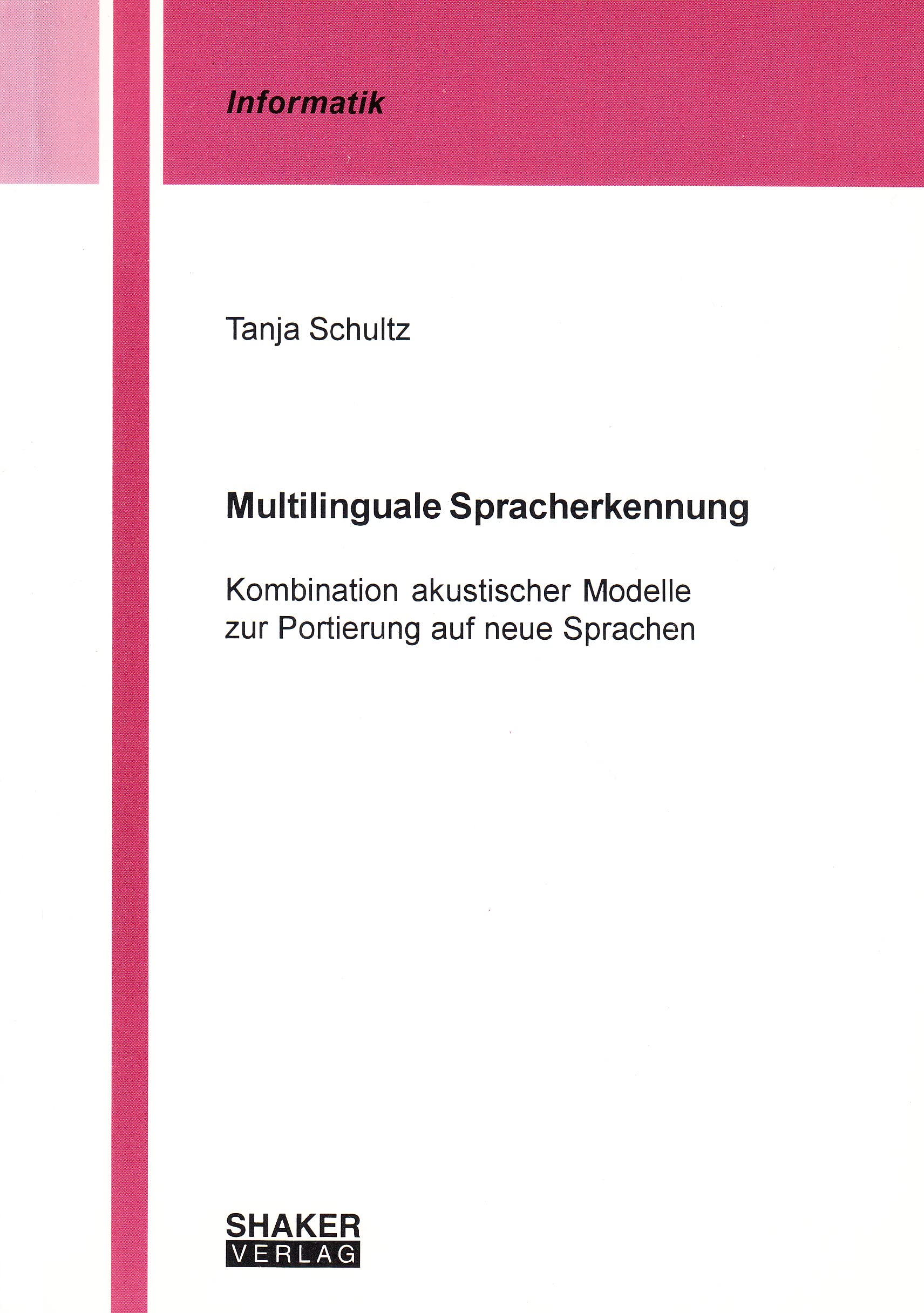 Multilinguale Spracherkennung - Kombination akustischer Modelle zur Portierung auf neue Sprachen Books