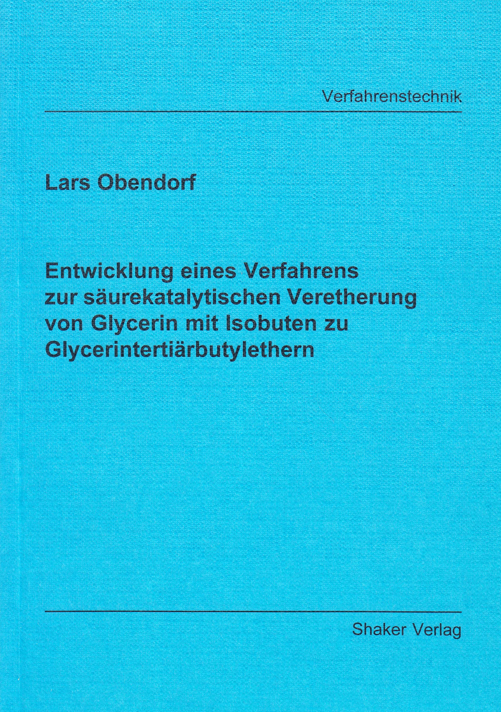 Entwicklung eines Verfahrens zur säurekatalytischen Veretherung von Glycerin mit Isobuten zu Glycerintertiärbutylethern Natural Sciences