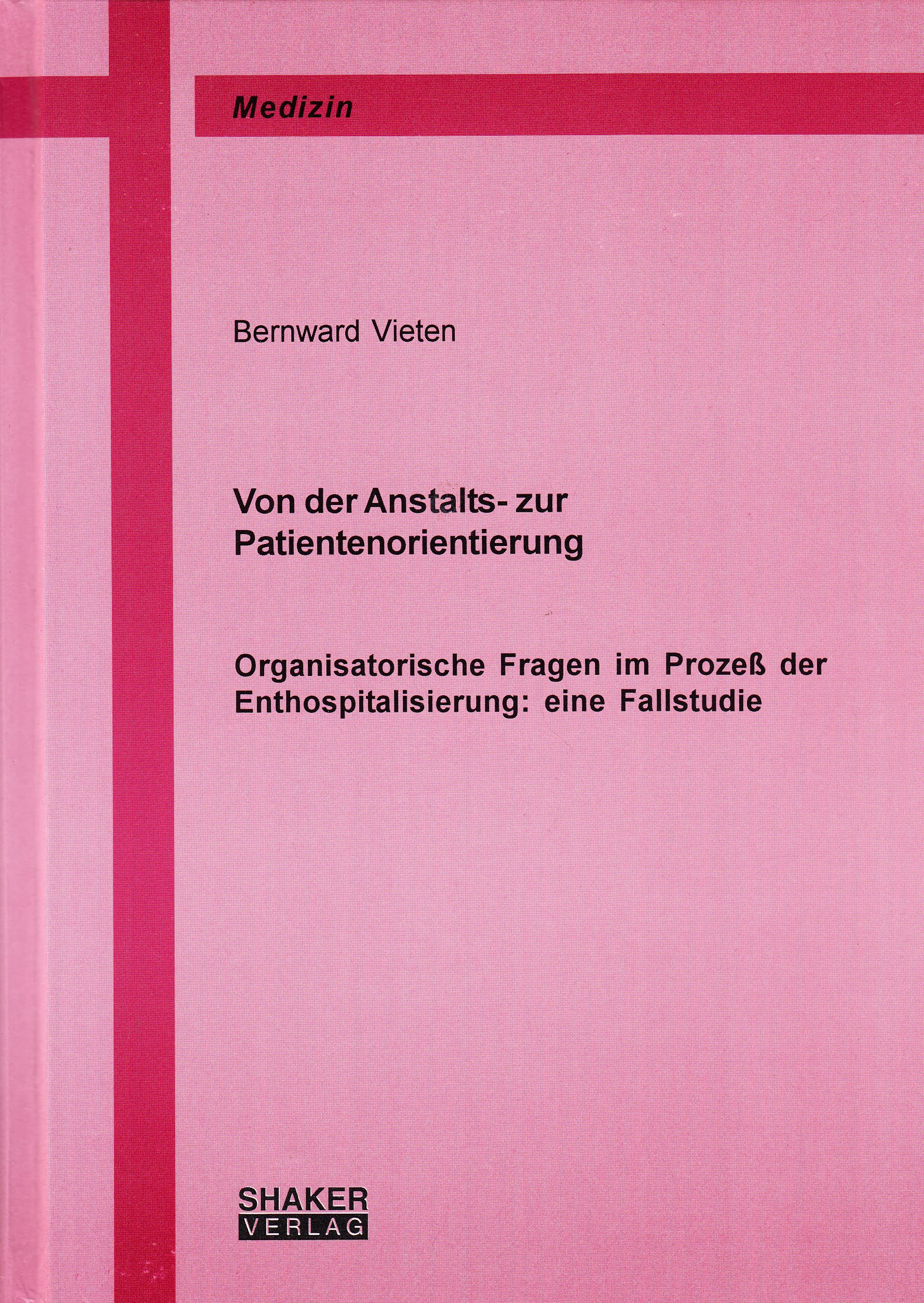 Von der Anstalts- zur Patientenorientierung - Organisatorische Fragen im Prozeß der Enthospitalisierung: eine Fallstudie Books
