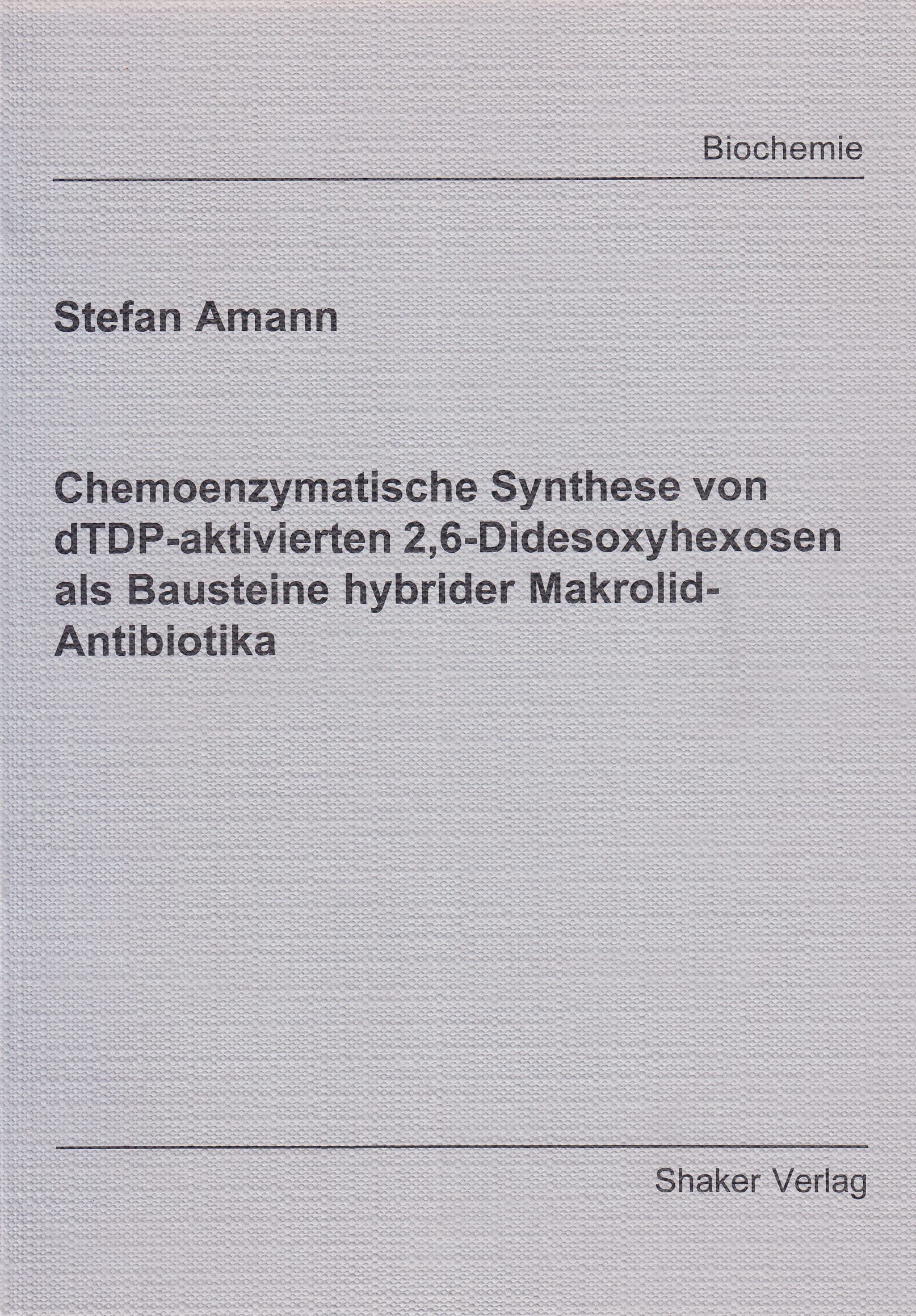 Chemoenzymatische Synthese von dTDP-aktivierten 2,6-Didesoxyhexosen als Bausteine hybrider Makrolid-Antibiotika Books