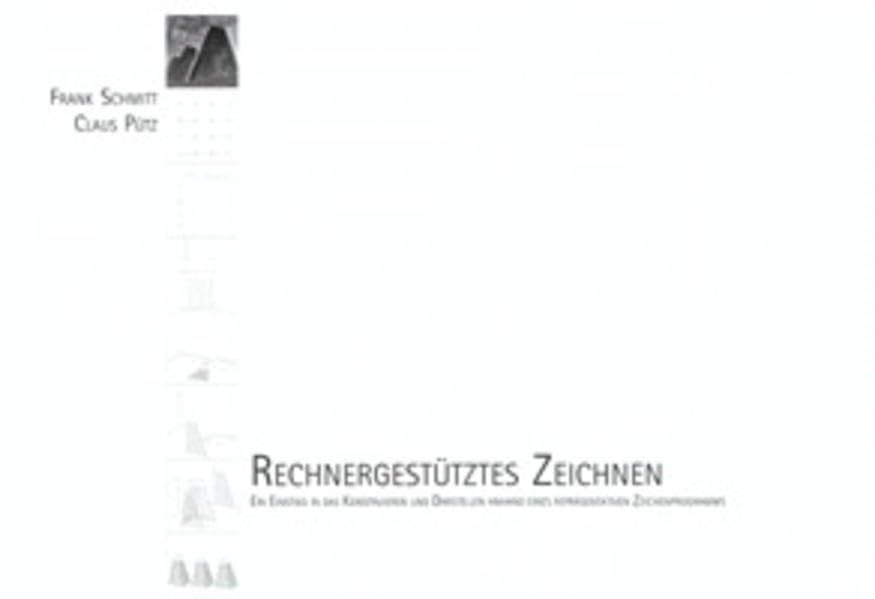 Rechnergestütztes Zeichnen - Ein Einstieg in das Konstruieren und Darstellen anhand eines repräsentativen Zeichenprogramms 2. überarb. u. erw. Auflage (Studienskripte) Architecture