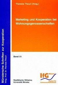 Marketing und Kooperation bei Wohnungsgenossenschaften - Beiträge eines Symposiums des Instituts für Genossenschaftswesen der Universität Münster (Münstersche Schriften zur Kooperation) Law