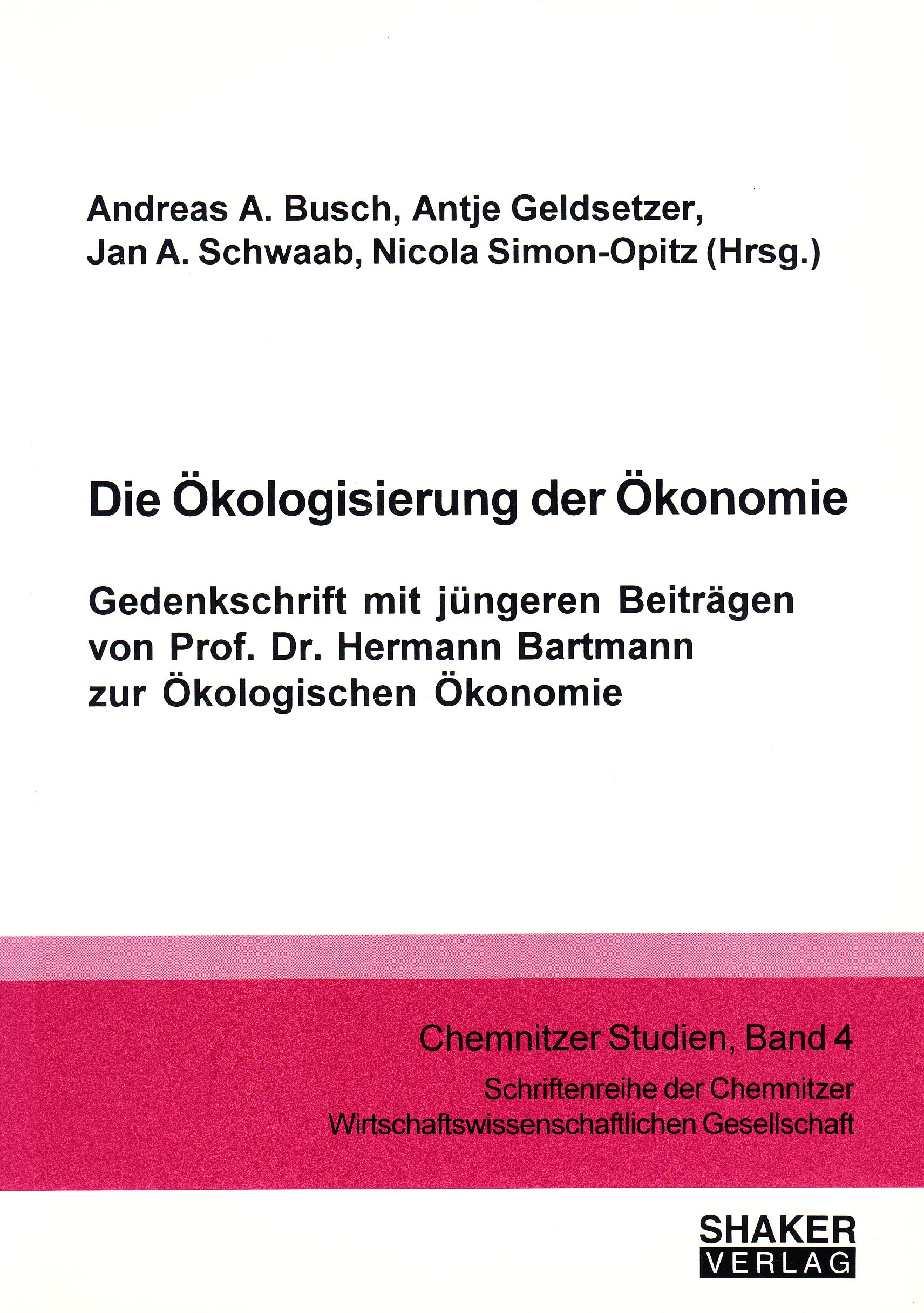 Die Ökologisierung der Ökonomie - Gedenkschrift mit jüngeren Beiträgen von Prof. Dr. Hermann Bartmann zur Ökologischen Ökonomie Business, Finance & Career