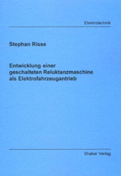 Entwicklung einer geschalteten Reluktanzmaschine als Elektrofahrzeugantrieb Business & Technology