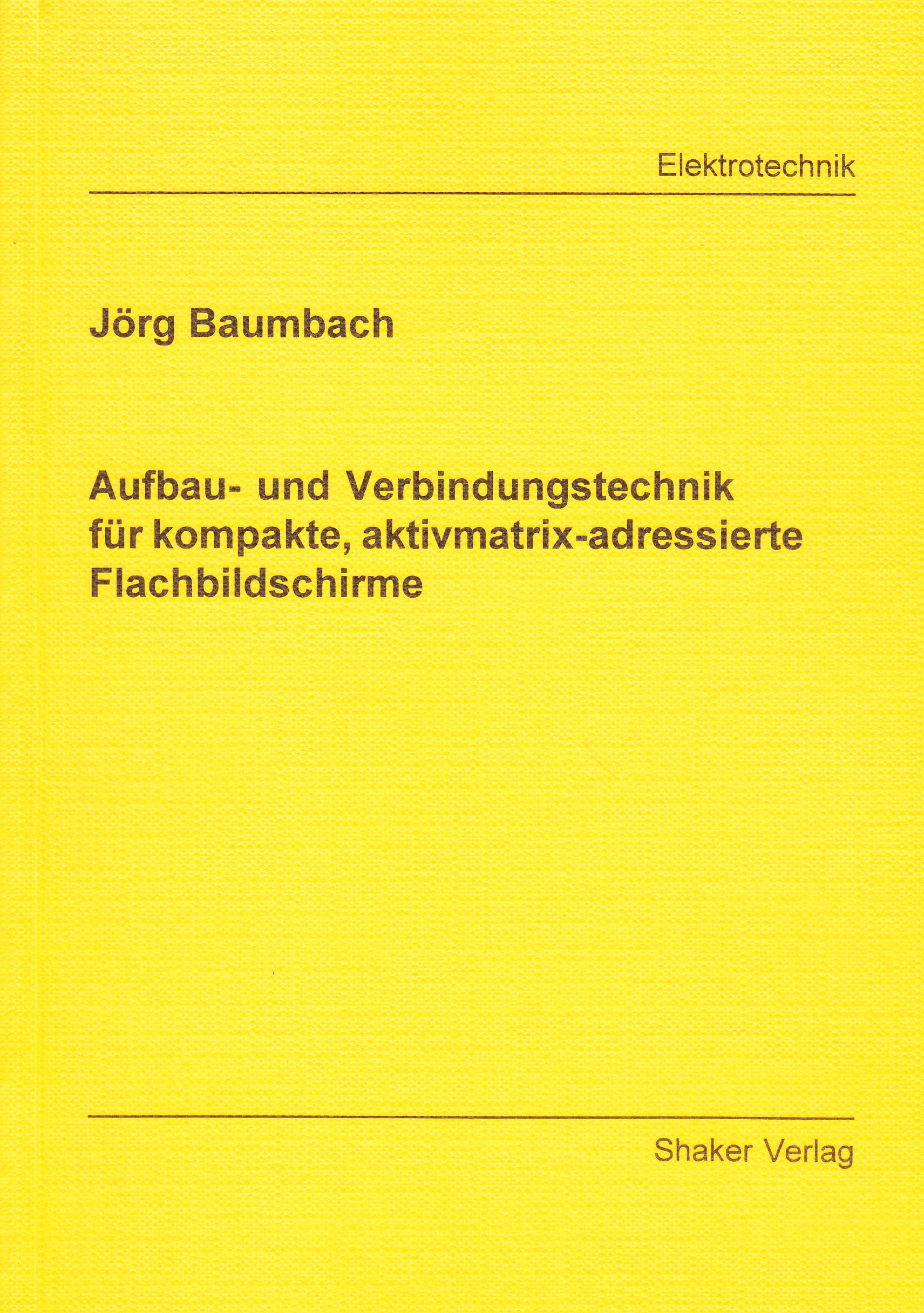 Aufbau- und Verbindungstechnik für kompakte, aktivmatrix-adressierte Flachbildschirme Business & Technology