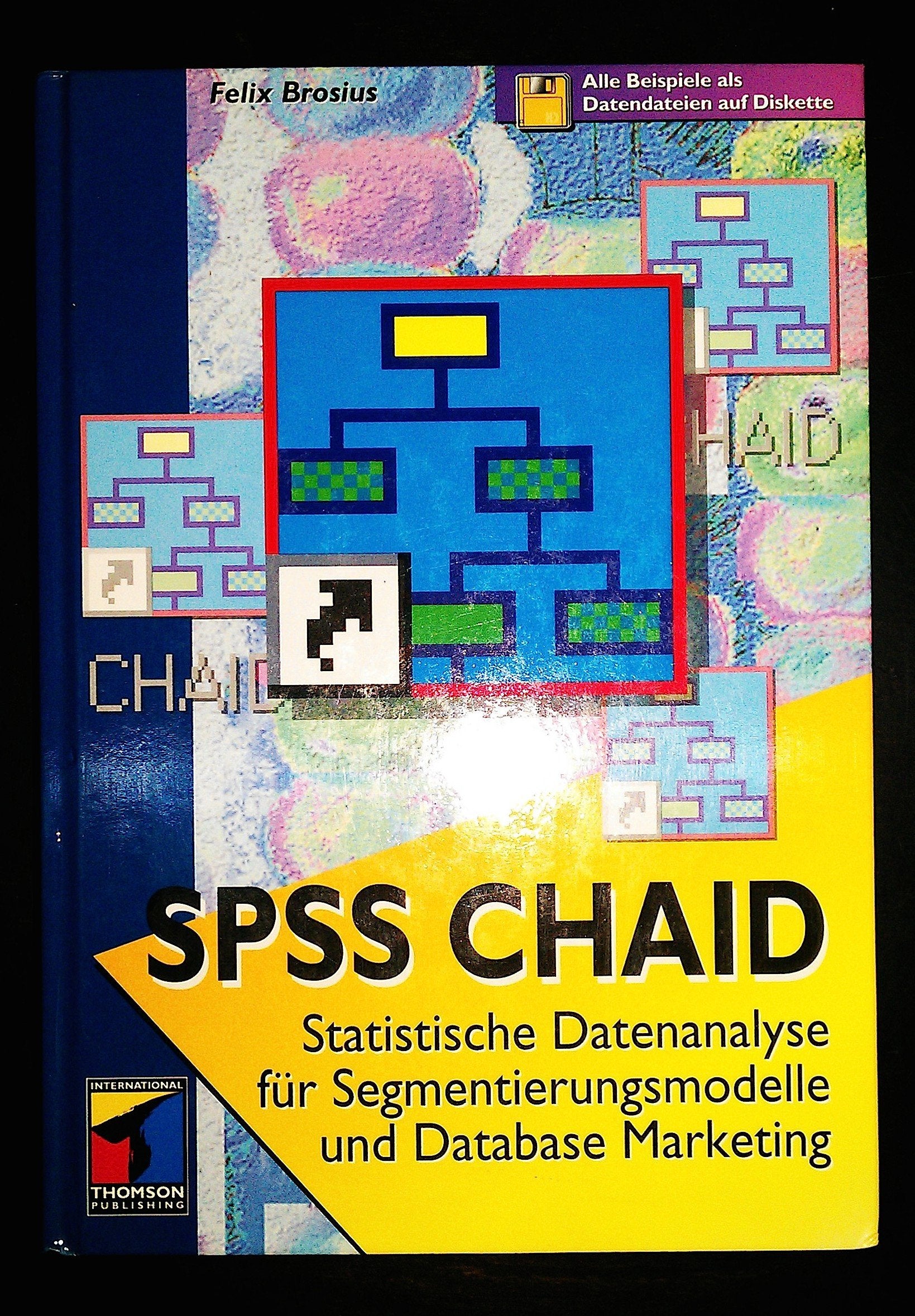 SPSS. Das Modul Chaid. Statistische Datenanalyse für Segmentierungsmodelle und Database Marketing Books