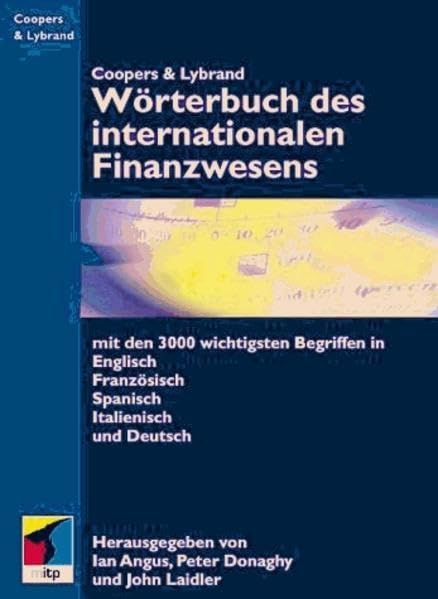 Wörterbuch des internationalen Finanzwesens: 3000 Spezialbegriffe in den Sprachen Deutsch, Englisch, Französisch, Italienisch und Spanisch: Mit den 3.000 wichtigsten Begriffen Law
