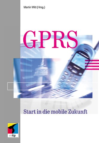 GPRS.Start in die mobile Zukunft Business & Technology