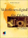Videofilmen digital für Oldies ... but Goldies Film, Art & Culture