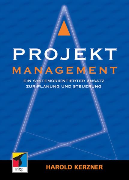 Projektmanagement: Ein systemorientierter Ansatz zur Planung und Steuerung (Key-Competence) Business, Finance & Career