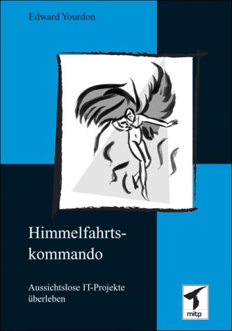 Himmelfahrtskommando. Aussichtslose IT-Projekte überleben Business, Finance & Career Books