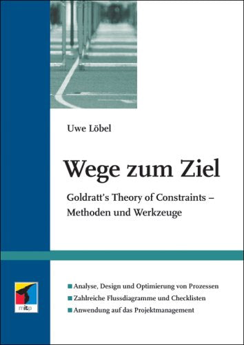 Wege zum Ziel: Goldratt's Theory of Constraints – Methoden und Werkzeuge Books