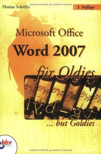 Microsoft Office Word 2007 für Oldies: ...but Goldies Computer Science