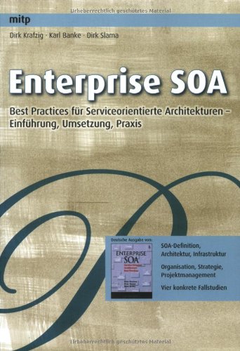 Enterprise SOA: Best Practices für Serviceorientierte Architekturen – Einführung, Umsetzung, Praxis: Best Practices for Serviceorientierte Architekturen - Einführung, Umsetzung, Praxis Computer Science Books