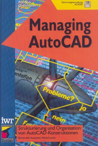 Managing AutoCAD. Strukturierung und Organisation von AutoCAD- Konstruktionen Books