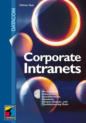 Corporate Intranets. Strategie, Planung, Aufbau. Incl. CD: Dokumente, Spezifikationen, Strandards Books