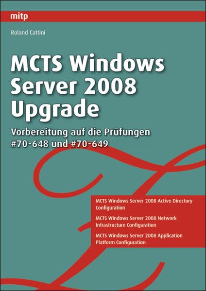MCTS Windows Server 2008 Upgrade: Vorbereitung auf die Prüfungen # 70-648 und # 70-649 (mitp Professional) Computer Science
