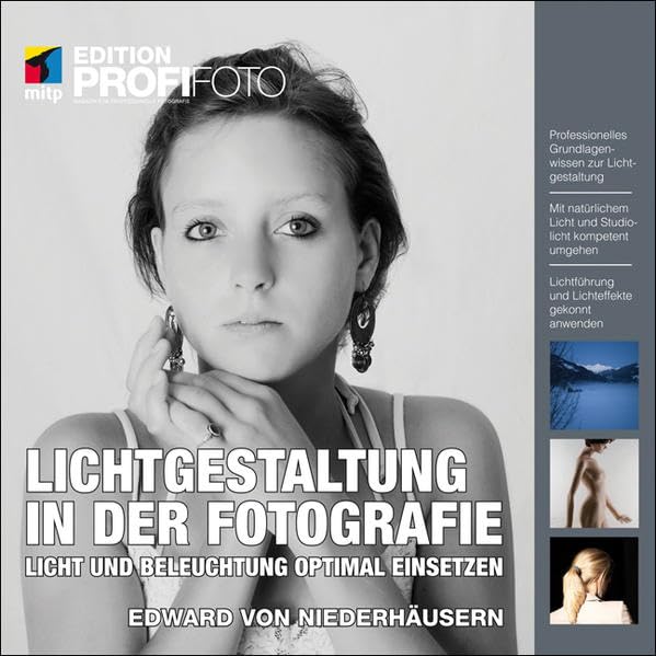 Lichtgestaltung in der Fotografie: Licht und Beleuchtung optimal einsetzen (mitp Edition ProfiFoto) Photography