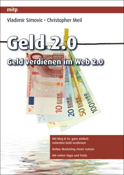 Geld 2.0 - Geld verdienen im Web 2.0 (mitp Business) Law