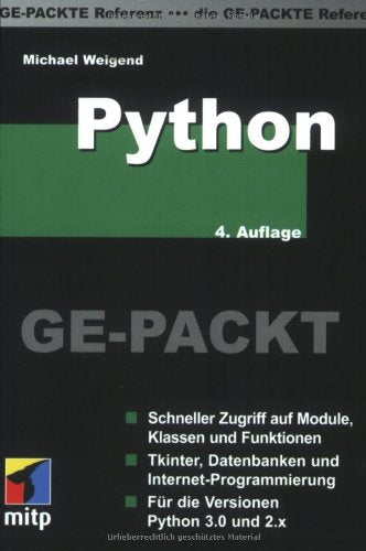 Python GE-PACKT: Schneller Zugriff auf Module, Klassen und Funktionen. Tkinter, Datenbanken und Internet-Programmierung. Für die Versionen Python 3.0 und 2.x Computer Science