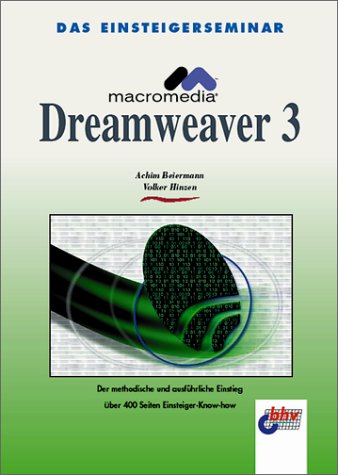 Das Einsteigerseminar Macromedia Dreamweaver 3: Der methodische und ausführliche Einstieg Computer Science