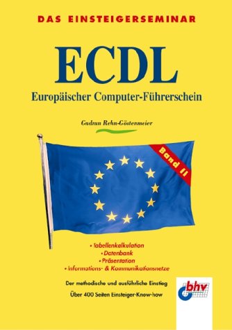 Das Einsteigerseminar ECDL, Europäischer Computer-Führerschein, Bd.2, Modul 4, 5, 6 & 7 Computer Science