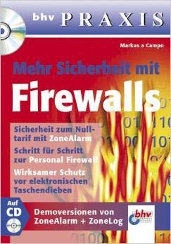 Mehr Sicherheit mit Firewalls. Mit CD-ROM. bhv Praxis Books