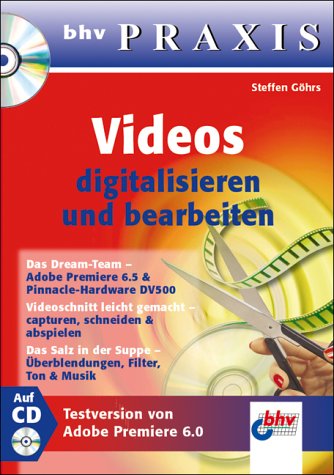 Videos digitalisieren und bearbeiten. bhv Praxis. Mit CD-ROM Photography