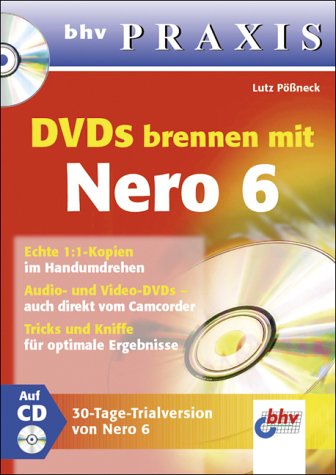 DVDs brennen mit Nero 6, m. CD-ROM. bhv Praxis Arts & Music