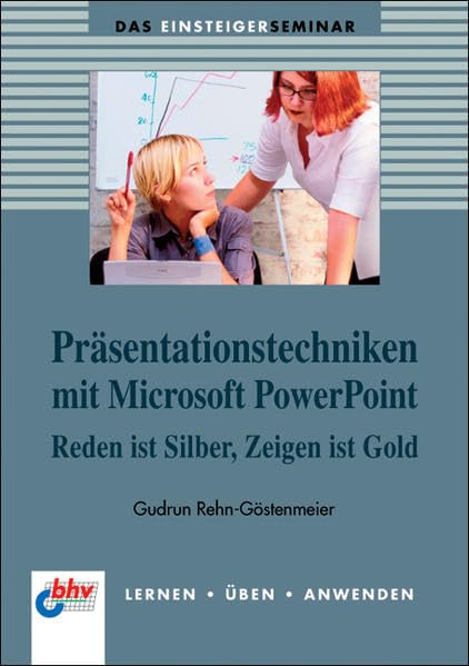 Präsentationstechniken mit Microsoft PowerPoint: Reden ist Silber, Zeigen ist Gold (bhv bei Redline) Law
