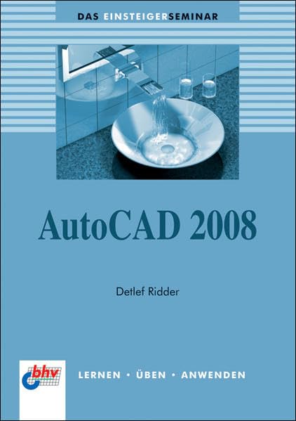 AutoCAD 2008 (DAS EINSTEIGERSEMINAR) Computer Science