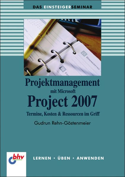 Projektmanagement mit Microsoft Project 2007 (bhv Einsteigerseminar) Computer Science