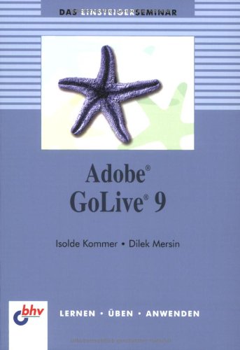 Das Einsteigerseminar. Adobe GoLive 9: Lernen - Üben - Anwenden Law