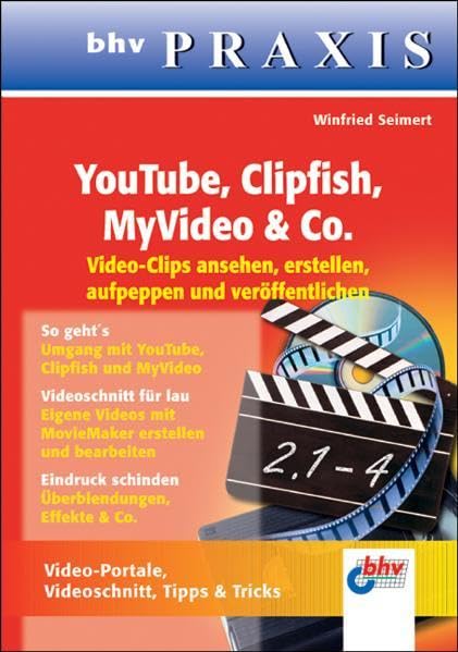 YouTube, Clipfish, MyVideo & Co.: Videoclips ansehen, erstellen, aufpeppen und veröffentlichen (bhv PRAXIS) Computer Science