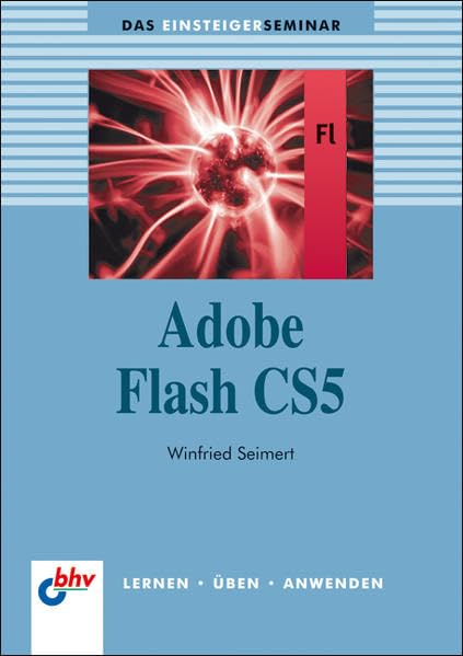 Adobe Flash CS5 (bhv Einsteigerseminar) Computer Science Books