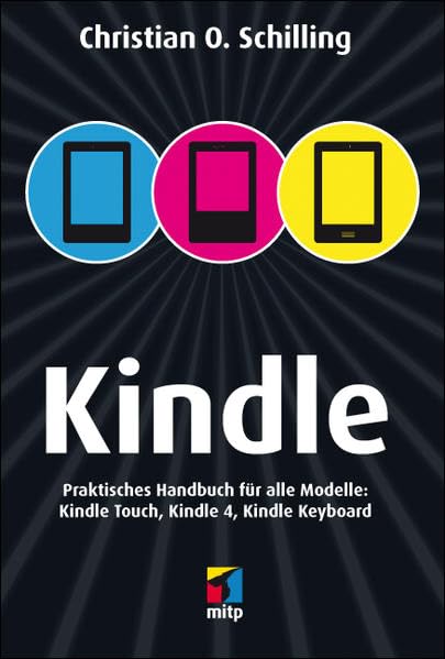 Kindle: Praktisches Handbuch für alle Modelle: Kindle Touch, Kindle 4, Kindle Keyboard (mitp Anwendungen) Computer Science